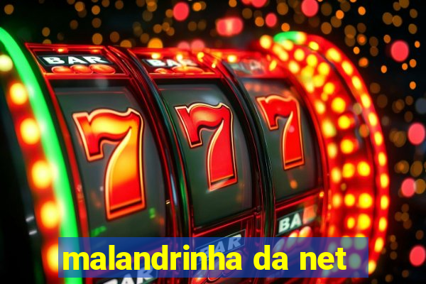 malandrinha da net